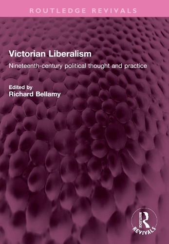 Richard Bellamy Victorian Liberalism (Paperback) Routledge Revivals (UK IMPORT)