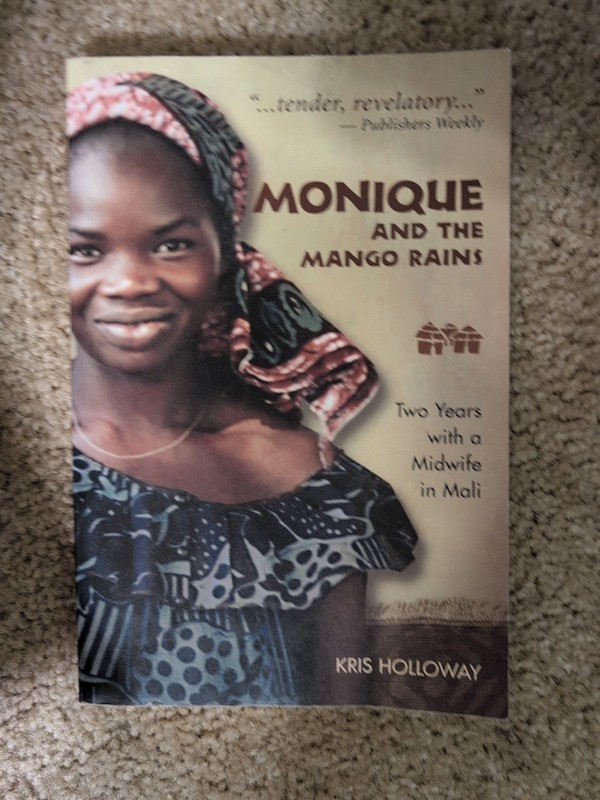 Monique and the Mango Rains : Two Years with a Midwife in Mali by Kris Holloway