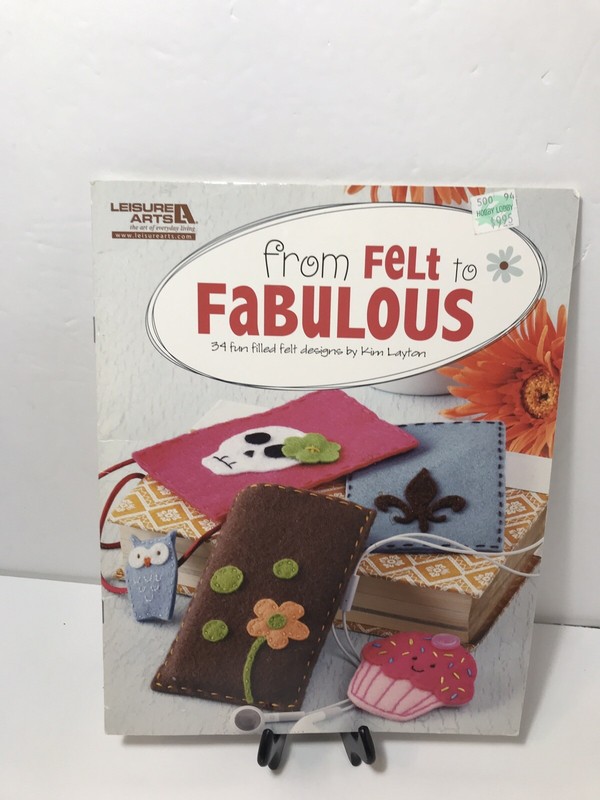 How To Felt Craft Book From Felt to Fabulous Leisure Arts #5578 Projects New