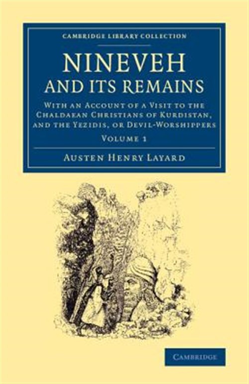 Nineveh and Its Remains : With an Account of a Visit to the Chaldacan Christi…