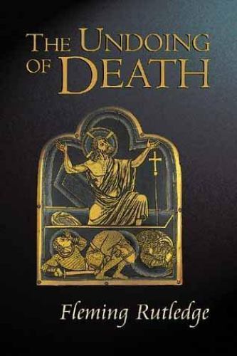 Undoing Of Death : Sermons For Holy Week and Easter, Paperback by Rutledge, F…