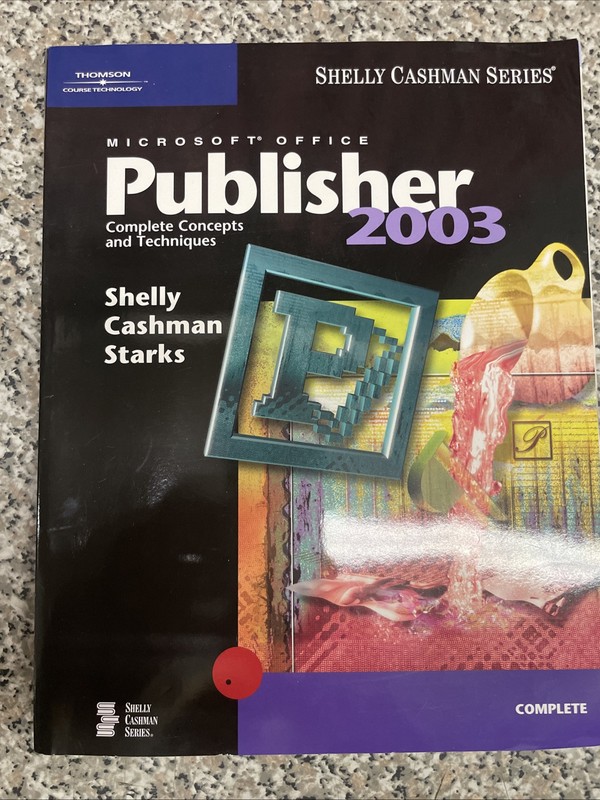 Shelly Cashman Ser.: Microsoft Office Publisher 2003 : Complete Concepts and…