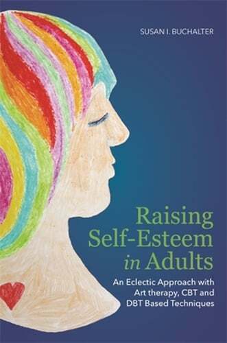 Raising Self-Esteem in Adults: An Eclectic Approach with Art Therapy, CBT and