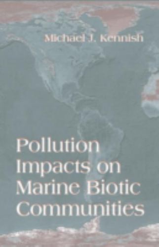 Pollution Impacts on Marine Biotic Communities, Hardcover by Kennish, Michael…