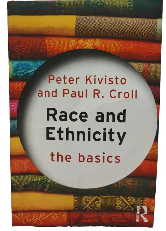 RACE AND ETHNICITY : The Basics by Peter Kivisto and Paul R. Croll (2012, Pb)