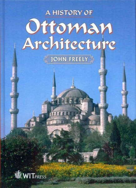 History of Ottoman Architecture, Hardcover by Freely, John; Baker, Anthony E….