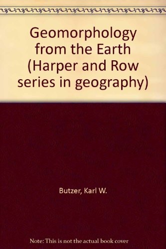 GEOMORPHOLOGY FROM THE EARTH (HARPER & ROW SERIES IN By Karl W. Butzer EXCELLENT
