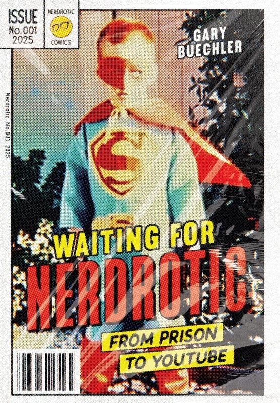 Waiting for Nerdrotic: From Prison to YouTube by Gary Buechler