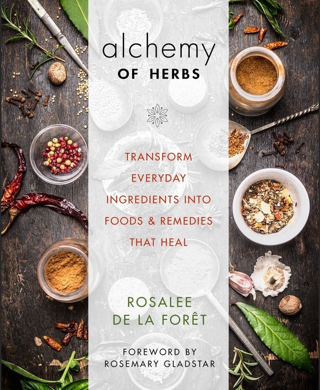 Alchemy of Herbs: Transform Everyday Ingredients into Foods and Remedies That He