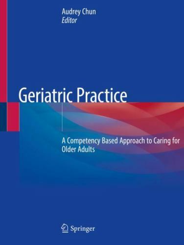 Geriatric Practice : A Competency Based Approach to Caring for Older Adults, …