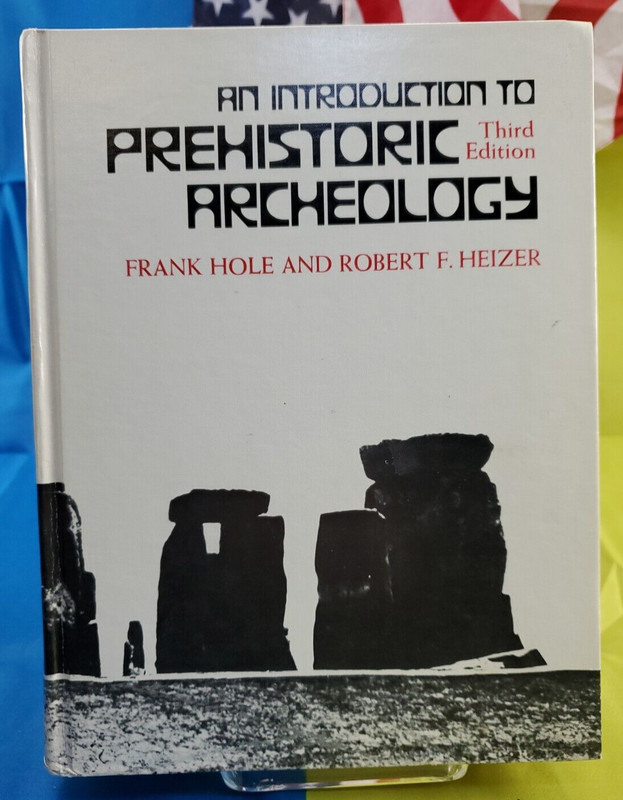 Introduction to Prehistoric Archaeology by Robert Heizer and Frank Hole 3rd Ed