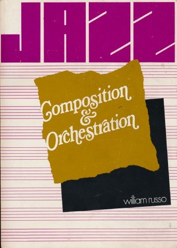 JAZZ COMPOSITION AND ORCHESTRATION By William Russo