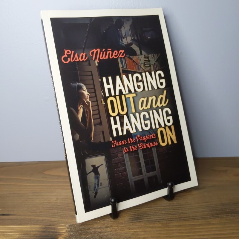Hanging Out and Hanging On: From the Projects to the Campus by Elsa Nunez (2014)