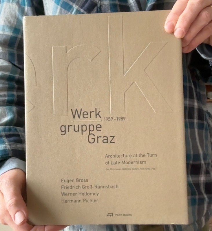 Werkgruppe Graz 1959-1989 : Architecture at the Turn of Late Modernism, Paper…