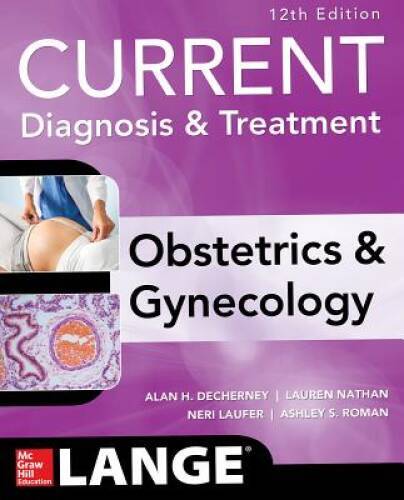 Current Diagnosis & Treatment Obstetrics & Gynecology, 12th Edition (Curr – GOOD