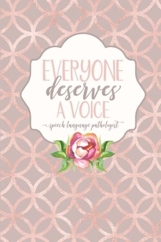 Everyone Deserves A Voice – Speech Language Pathologist: Blank Lined 6×9 Not…