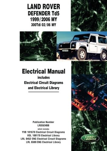 LAND ROVER DEFENDER TD5 1999/2006 MY 300TDI 02/06 MY ELECTRICAL MANUAL Jaguar La