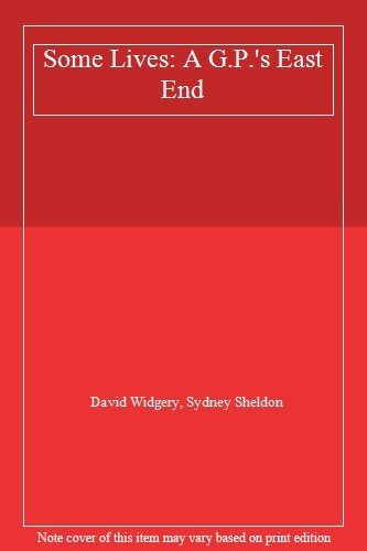 Some Lives!: A Gp’s East End By David Widgery