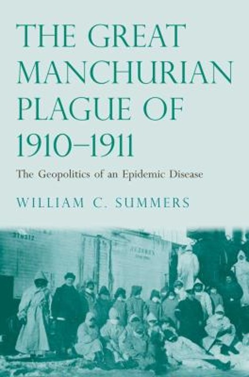 The Great Manchurian Plague Of 1910-1911 : The Geopolitics of an
