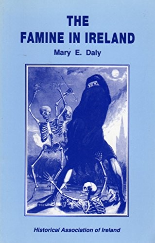 THE FAMINE IN IRELAND (IRISH HISTORY, SECOND) By Mary E Daly