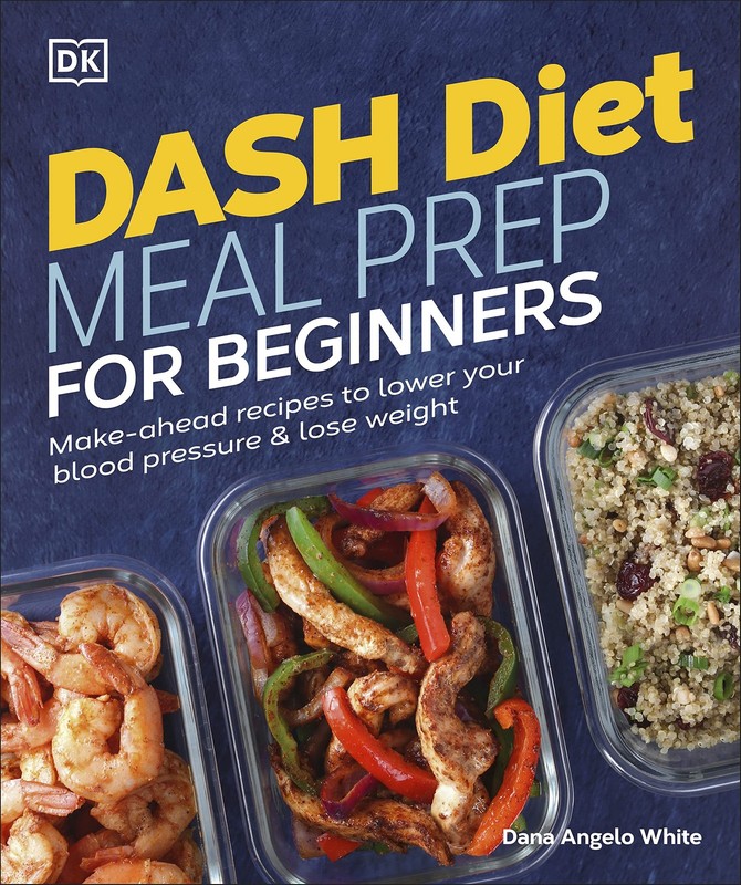Dash Diet Meal Prep for Beginners: Make-Ahead Recipes to Lower Your Blood Pr…