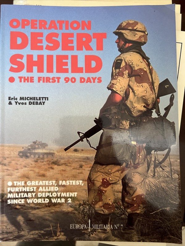 Operation Desert Shield : The First Ninety Days by Eric Michelett and Yves Debay