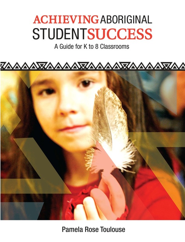 Achieving Aboriginal Student Success: A Guide for K to 8 Classrooms – paperb…