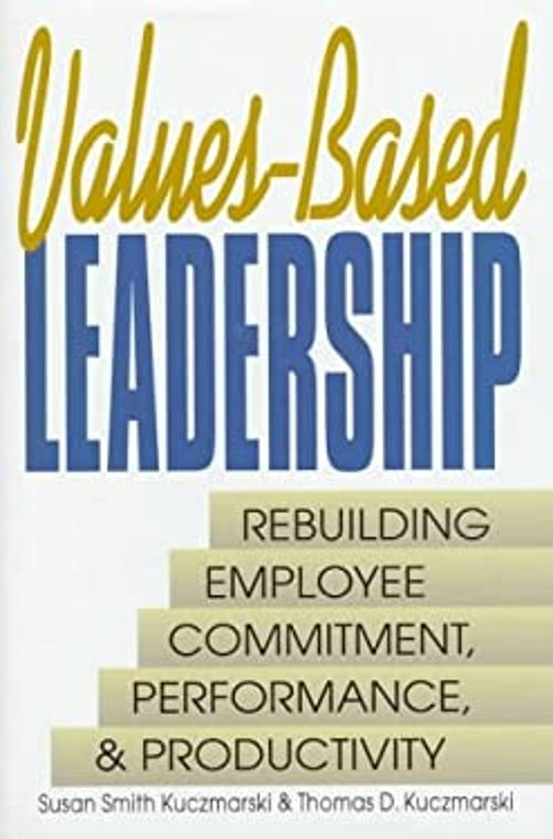 Values-Based Leadership : Rebuilding Employee Commitment, Perform