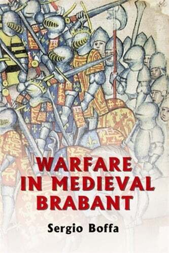 Warfare in Medieval Brabant, 1356-1406 by Sergio Boffa: Used
