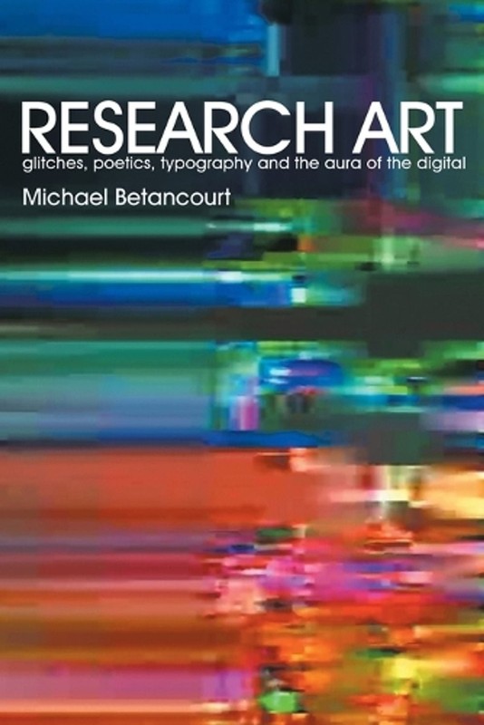 Research Art: glitches, poetics, typography and the aura of the digital by Micha