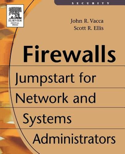 Firewalls: Jumpstart for Network and Systems Administrators by John Vacca: New