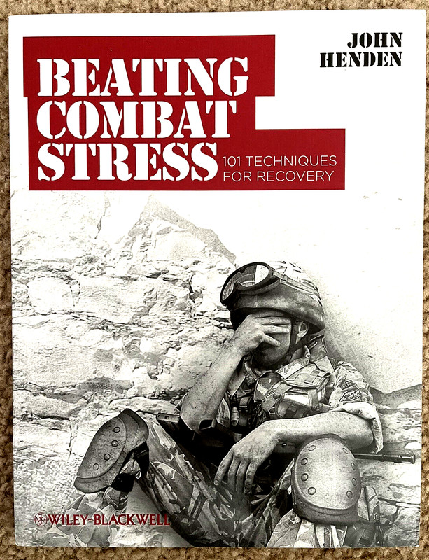 Beating Combat Stress – 101 Techniques For Recovery by John Henden