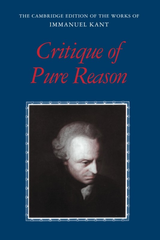 Critique of Pure Reason (The Cambridge Edition of the Works of Immanuel Kant…