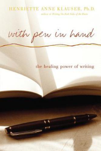 With Pen in Hand: The Healing Power of Writing Henriette Anne Klauser paperback