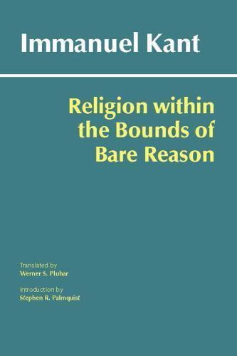 Religion within the Bounds of Bare Reason (Hackett Classics) by Kant, Immanuel