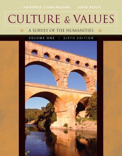 Culture and Values, Volume I: A Survey of the Humanities, Sixth Edition: