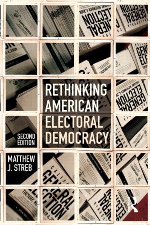 Rethinking American Electoral Democracy Paperback Matthew J. Stre