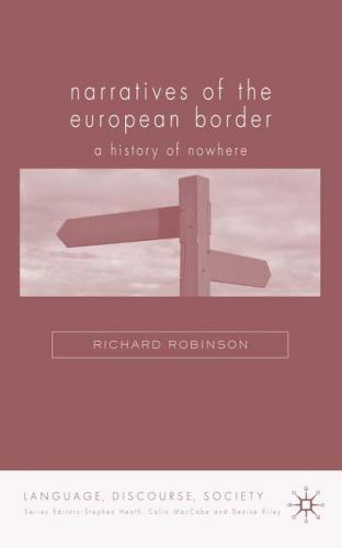 Narratives of the European Border: History of Nowhere (Language, Discourse, Soci