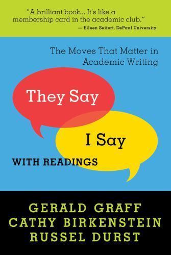 They Say/ I Say: The Moves That Matter in Academic Writing, With Readings