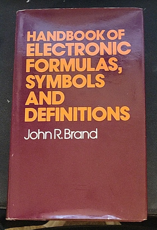 Handbook of Electronic Formulas, Symbols and Definitions by John R. Brand (1979,