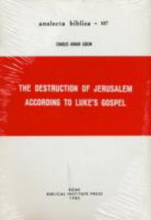 The Destruction of Jerusalem According to Luke’s Gospel Charles H