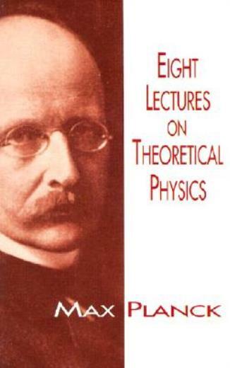 Eight Lectures On Theoretical Physics