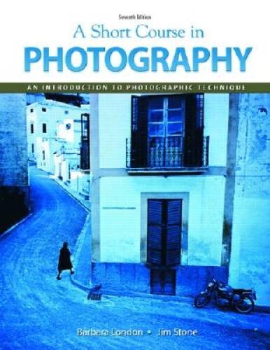 A Short Course In Photography – Paperback By London, Barbara – GOOD
