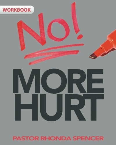 NO MORE HURT WORKBOOK By Pastor Rhonda J Spencer **BRAND NEW**