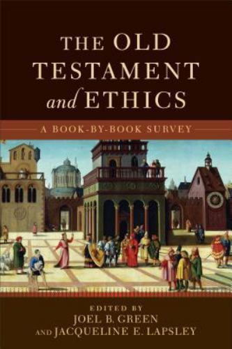 Old Testament and Ethics : A Book-by-book Survey, Paperback by Green, Joel B….