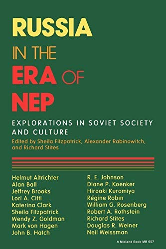 RUSSIA IN THE ERA OF NEP: EXPLORATIONS IN SOVIET SOCIETY By Sheila Fitzpatrick