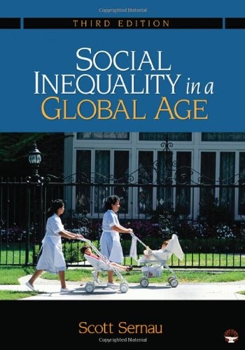 SOCIAL INEQUALITY IN A GLOBAL AGE By Scott R. Sernau *Excellent Condition*