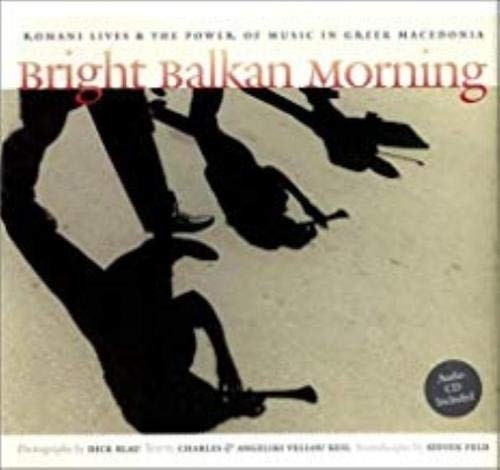 BRIGHT BALKAN MORNING: ROMANI LIVES AND THE POWER OF MUSIC By Dick Blau NEW