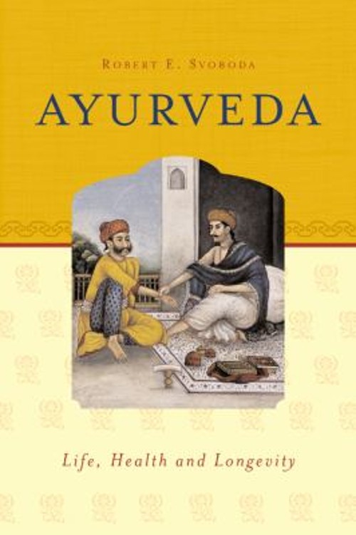 Ayurveda : Life, Health and Longevity Paperback Robert E. Svoboda
