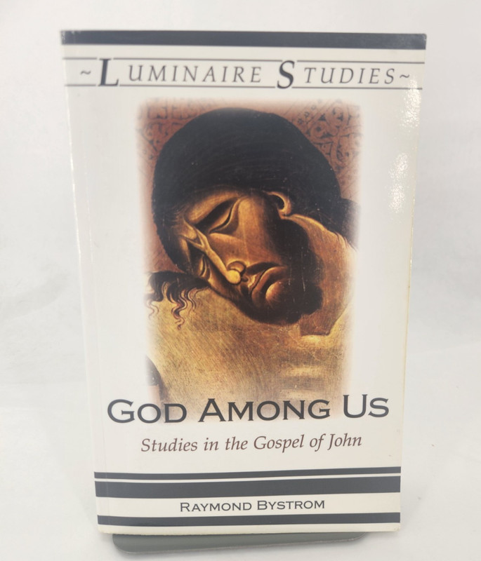 God Among Us : Studies in the Gospel of John (Luminaire Studies) by Bystrom, PB